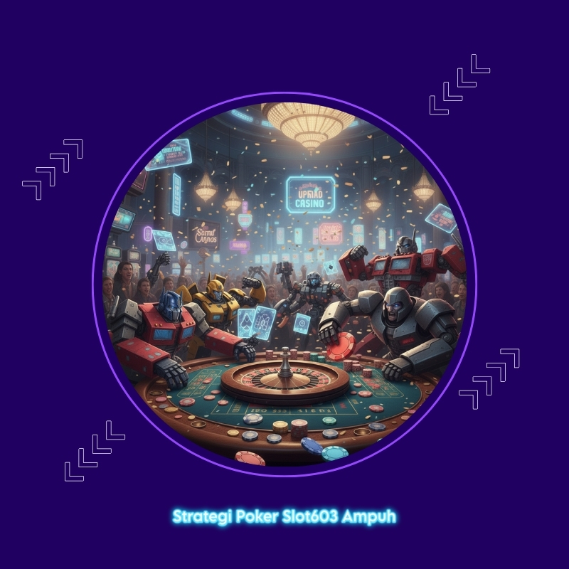 Strategi Poker Slot603 Ampuh